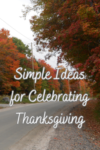 Simple Ideas for Celebrating Thanksgiving