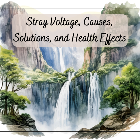Stray Voltage, Causes, Solutions, and Health