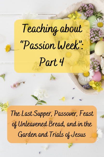 Teaching About Passion Week: Part 4