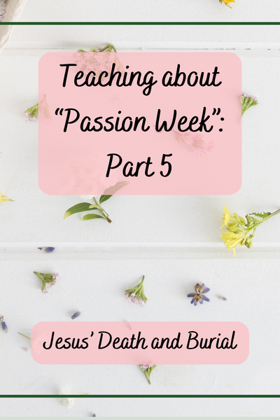 Teaching About Passion Week: Part 5